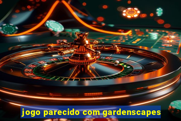 jogo parecido com gardenscapes